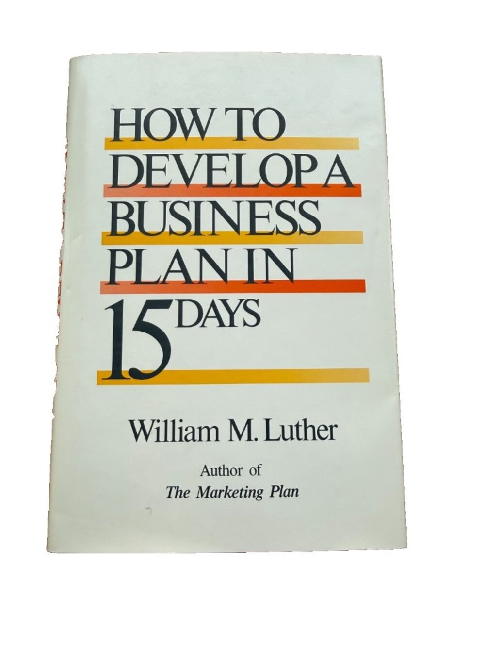 How to Develop A Business Plan in 15 Days By William M. Luther Hardcover New